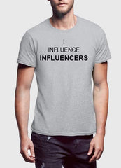 I INFLUENCE INFLUENCERS T-shirt