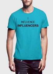I INFLUENCE INFLUENCERS T-shirt