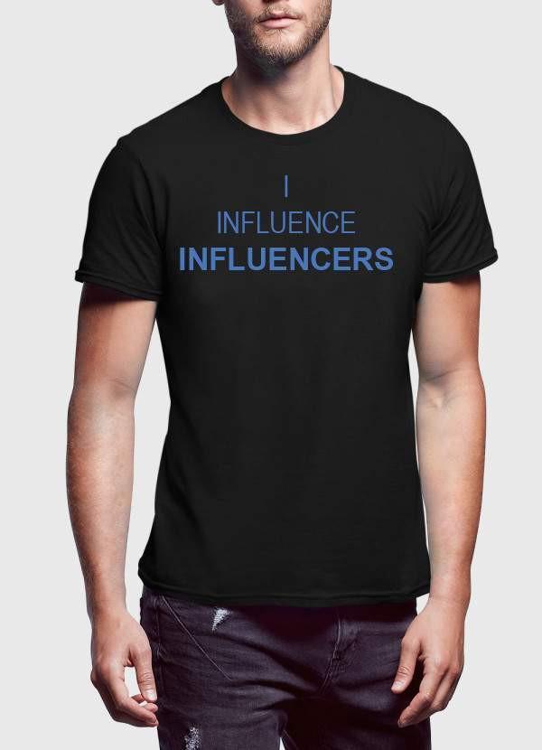 I INFLUENCE INFLUENCERS T-shirt