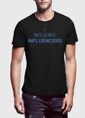I INFLUENCE INFLUENCERS T-shirt